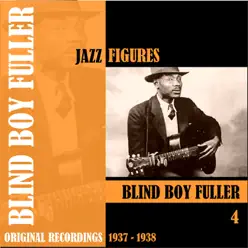 Jazz Figures: Blind Boy Fuller, Vol. 4 (1937-1938) - Blind Boy Fuller