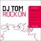 Rock On - DJ Tom lyrics