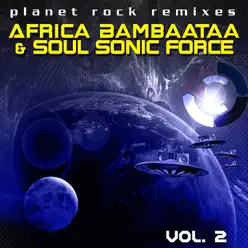 Planet Rock Remixes, Vol. 2 (Remastered) - Afrika Bambaataa & The Soulsonic Force