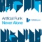 Never Alone (Original Club Mix) - Artificial Funk lyrics