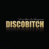 Discobitch - C'est beau la bourgeoisie