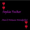 Sophie Tucker - I Ain't Got Nobody