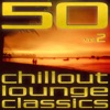 50 Chillout Lounge Classics, Vol. 2, 2011