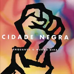 Enquanto o Mundo Gira - Cidade Negra