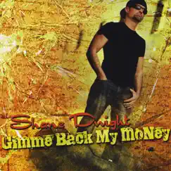 Gimme Back My Money by Shane Dwight album reviews, ratings, credits
