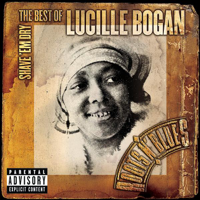 Lucille Bogan - Shave 'Em Dry - The Best of Lucille Bogan artwork