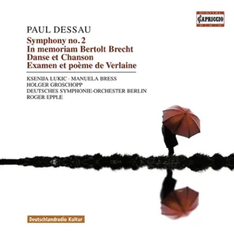 Dessau, P.: In Memoriam Bertolt Brecht - Symphonies Nos. 1-2 - Danse Et Chanson - Examen - Les Voix by Berlin Deutsches Symphony Orchestra, Roger Epple, Ksenija Lukic, Manuela Bress & Holger Groschopp album reviews, ratings, credits