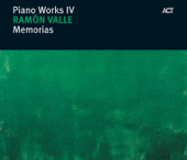 Memorias - Piano Works IV - Ramon Valle