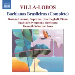 Villa-Lobos: Bachnias Brasileiras (Complete) by Kenneth Schermerhorn, Nashville Symphony & Rosana Lamosa album reviews, ratings, credits