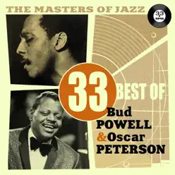 The Masters of Jazz: 33 Best of Bud Powell & Oscar Peterson - Bud Powell The Masters of Jazz: 33 Best of Bud Powell & Oscar Peterson - Bud Powell