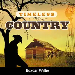 Timeless Country: Boxcar Willie - Boxcar Willie