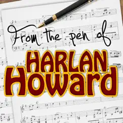From The Pen Of Harlan Howard by Various Artists album reviews, ratings, credits