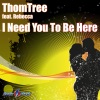 I Need You to Be Here (feat. Rebecca) [Remixes]