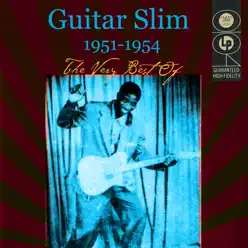 The Very Best of 1951-1954 - Guitar Slim The Very Best of 1951-1954 - Guitar Slim