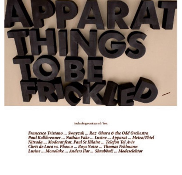 Things to Be Frickled (Remix Apparat) - Apparat