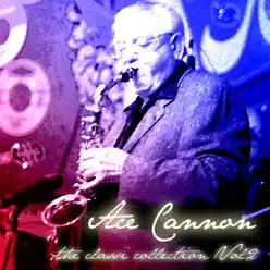 The Classic Collection, Vol. 2 - Ace Cannon The Classic Collection, Vol. 2 - Ace Cannon