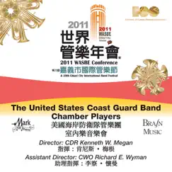 2011 WASBE Chiayi City, Taiwan: The United States Coast Guard Band Chamber Players by The United States Coast Guard Band, The United States Coast Guard Band Chamber Players, Kenneth W. Megan & Richard E. Wyman album reviews, ratings, credits