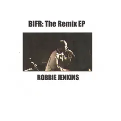 BIFR: The Remix by Robbie Jenkins album reviews, ratings, credits