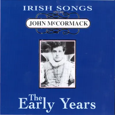 Irish Songs, the Early Years - John McCormack