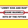 Diane Maxwell - Jimmy Kiss And Run