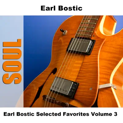 Earl Bostic Selected Favorites, Vol. 3 - Earl Bostic Earl Bostic Selected Favorites, Vol. 3 - Earl Bostic