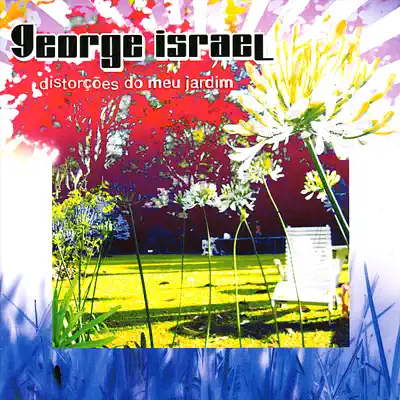 Distorções Do Meu Jardim - George Israel Distorções Do Meu Jardim - George Israel