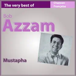 The Very Best of Bob Azzam: Mustapha (Les incontournables de la chanson française) - Bob Azzam The Very Best of Bob Azzam: Mustapha (Les incontournables de la chanson française) - Bob Azzam