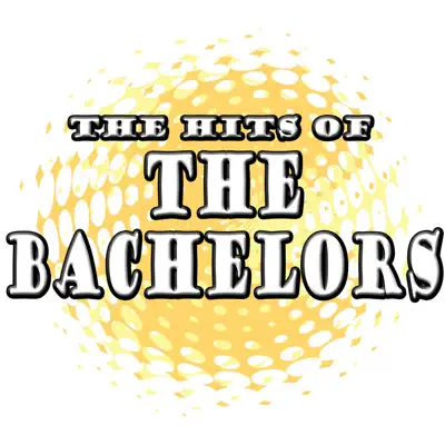 The Hits Of The Bachelors - The Bachelors