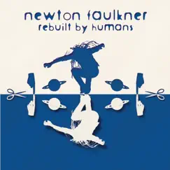 Rebuilt By Humans by Newton Faulkner album reviews, ratings, credits