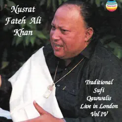Traditional sufi qawwalis - Live In London, Vol. IV - Nusrat Fateh Ali Khan Traditional sufi qawwalis - Live In London, Vol. IV - Nusrat Fateh Ali Khan