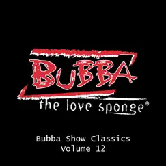Bubba Show Classics, Vol. 12 by Bubba the Love Sponge album reviews, ratings, credits