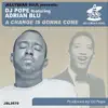 A Change Is Gonna Come (feat. Adrian Blu) [95 North Remix] song lyrics