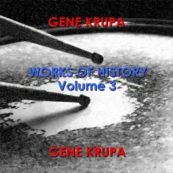 Works Of History - Volume 3 - Gene Krupa Works Of History - Volume 3 - Gene Krupa