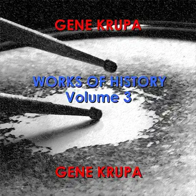 Works Of History - Volume 3 - Gene Krupa Works Of History - Volume 3 - Gene Krupa