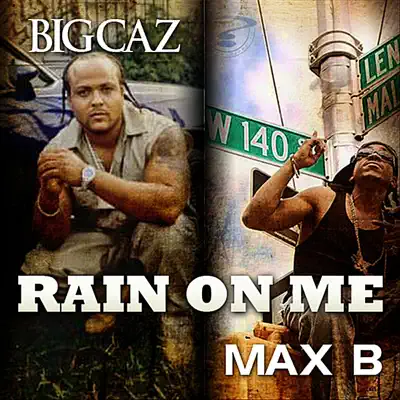 Rain On Me (Remix) [feat. Big Caz] - Single - Max B
