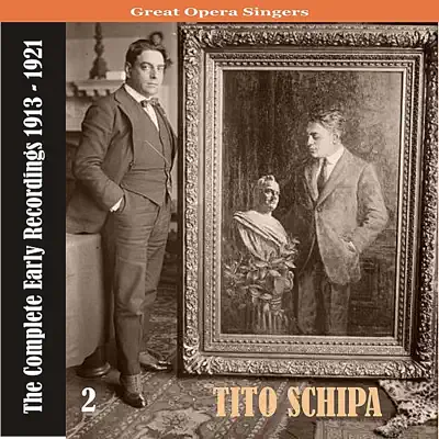 Great Opera Singers / Tito Schipa  - The Complete Early Recordings 1913-1921, Volume 2 - Tito Schipa