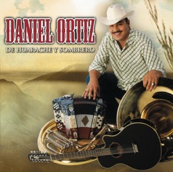 Daniel Ortíz - De Huarache y Sombrero