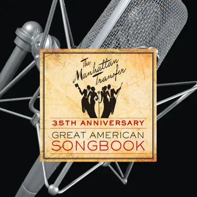 35th Anniversary: Great American Songbook - EP - The Manhattan Transfer 35th Anniversary: Great American Songbook - EP - The Manhattan Transfer