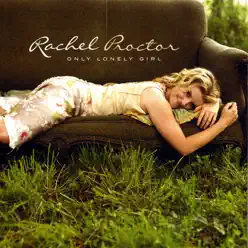 Only Lonely Girl - Rachel Proctor