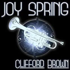 Joy Spring - Clifford Brown Joy Spring - Clifford Brown