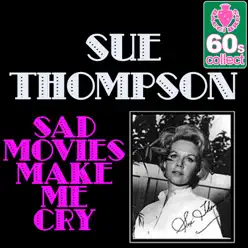 Sad Movies Make Me Cry - Single - Sue Thompson Sad Movies Make Me Cry - Single - Sue Thompson