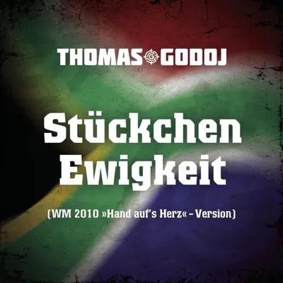 Stückchen Ewigkeit (WM 2010 "Hand auf's Herz" Version) - Single - Thomas Godoj Stückchen Ewigkeit (WM 2010 "Hand auf's Herz" Version) - Single - Thomas Godoj