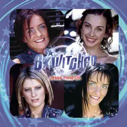 Jesse Hold On - Single - B*witched