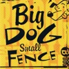 Big Dog Small Fence, 1998