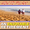 How To Plan An Enjoyable Retirement