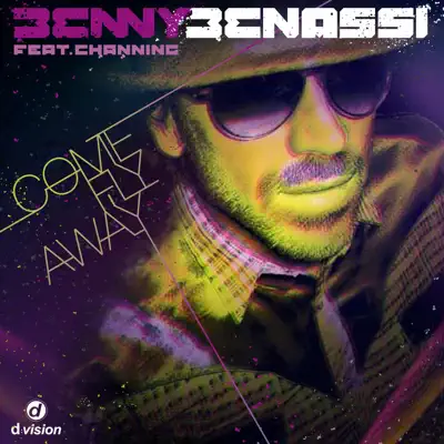 Come Fly Away (feat. Channing) - Benny Benassi Come Fly Away (feat. Channing) - Benny Benassi
