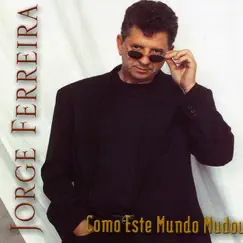 Como Este Mundo Mudou by Jorge Ferreira album reviews, ratings, credits