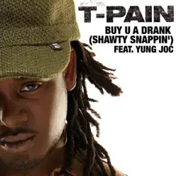 Buy U a Drank (Shawty Snappin') [feat. Yung Joc] - Single - T-Pain