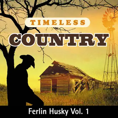 Timeless Country: Ferlin Husky Vol. 1 - Ferlin Husky