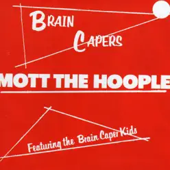 Brain Capers (Bonus Track Version) - Mott The Hoople